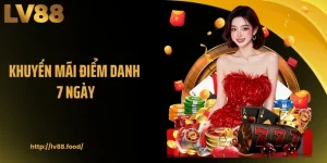 Khuyến Mãi Điểm Danh 7 Ngày Tại LV88: Cơ Hội Nhận Thưởng Lớn
